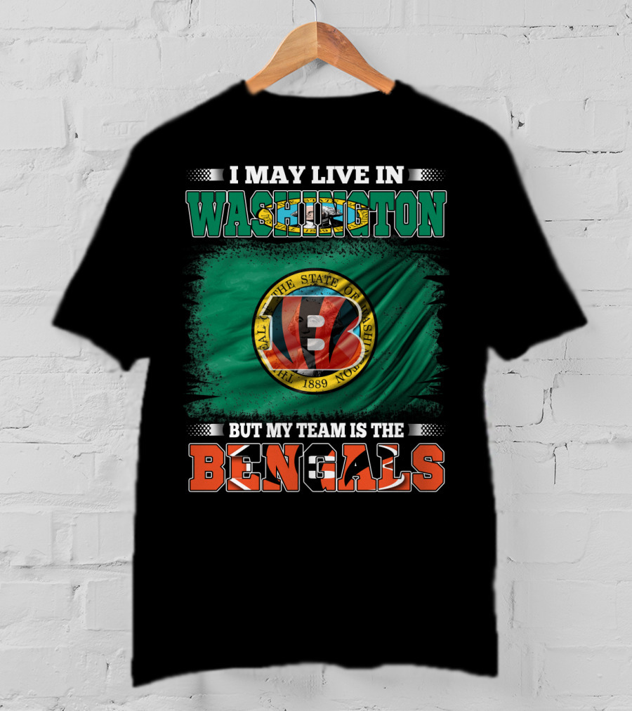 Washington Living But My Team Is The Bengals T-Shirt