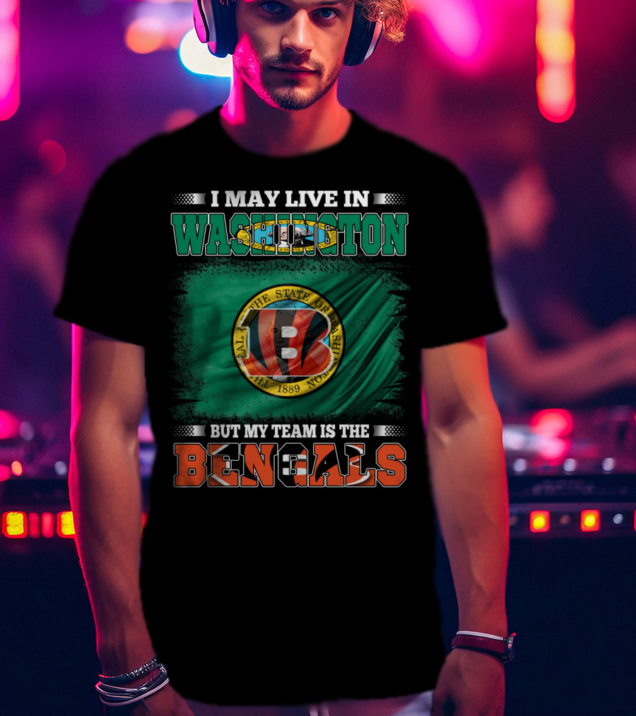 Washington Living But My Team Is The Bengals T-Shirt
