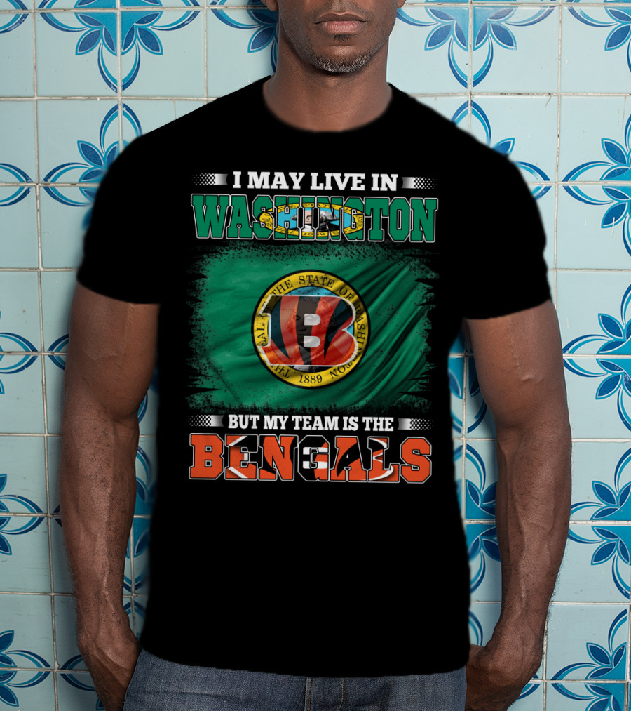 Washington Living But My Team Is The Bengals T-Shirt