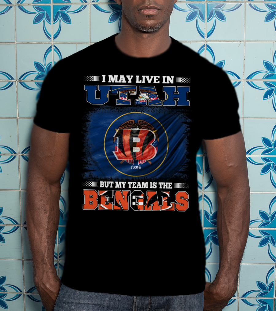 I May Live In Utah But My Team Is The Bengals 1896 Football Pride T-Shirt