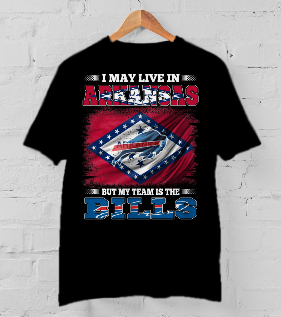 I May Live In Arkansas But My Team Is The Bills T-Shirt