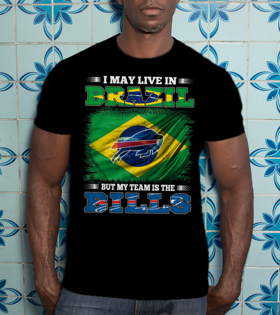 I May Live In Brazil But My Team Is The Bills T-Shirt
