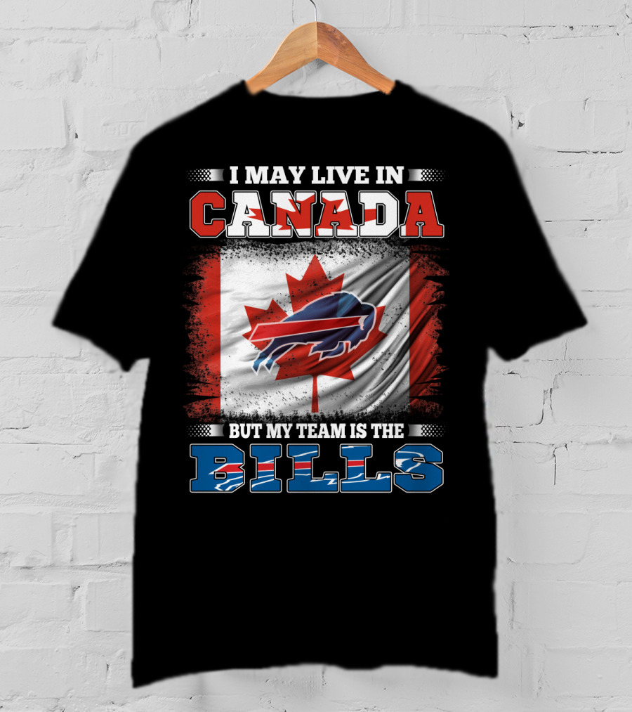 I May Live In Canada But My Team Is The Bills Flag T-Shirt
