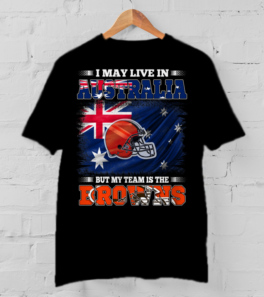 I May Live In Australia But My Team Is The Browns Football Helmet In Front Of Australian Flag T-Shirt