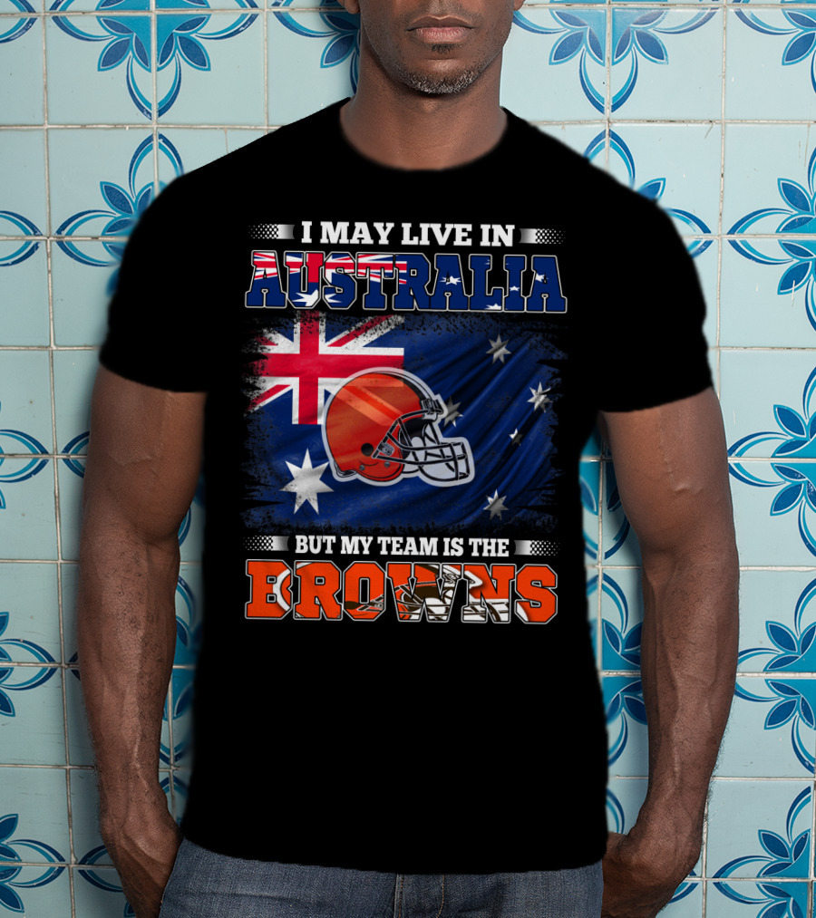 I May Live In Australia But My Team Is The Browns Football Helmet In Front Of Australian Flag T-Shirt