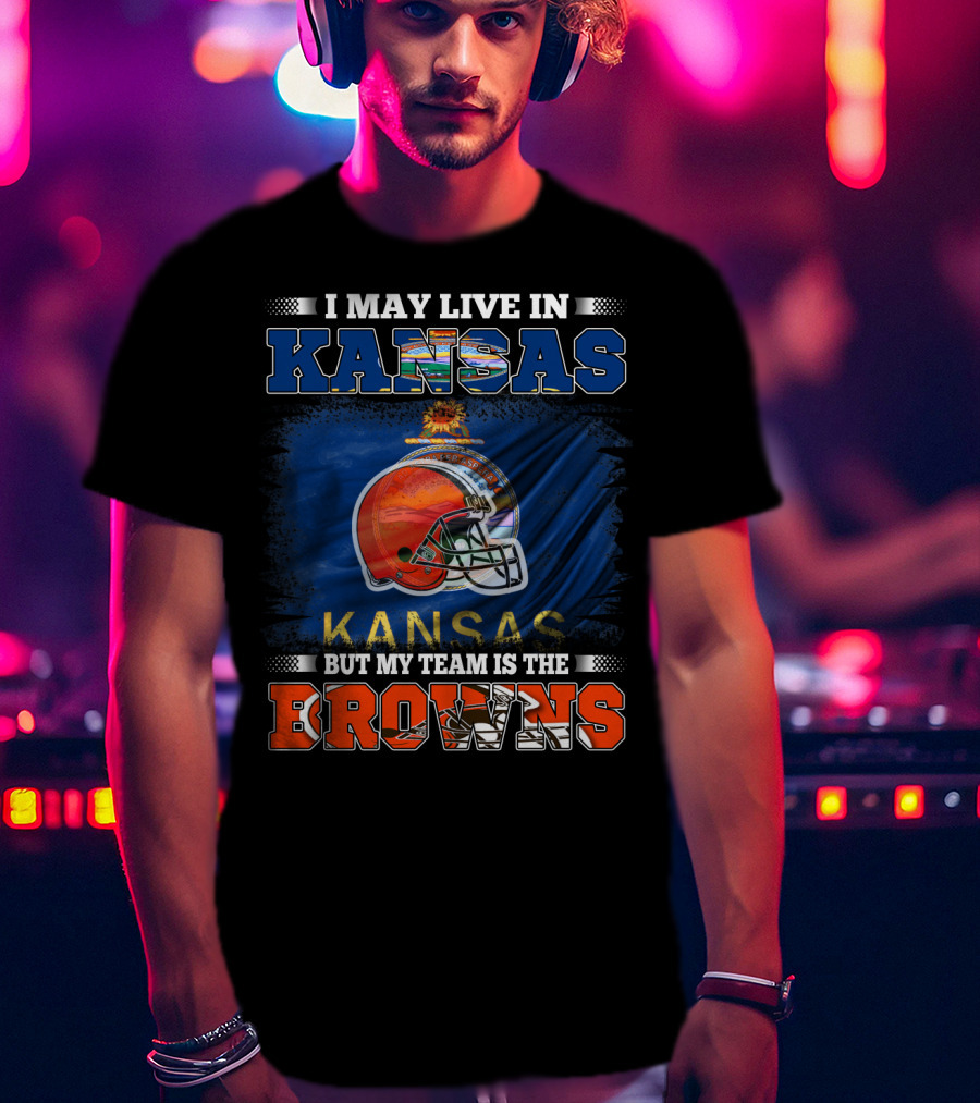I May Live In Kansas But My Team Is The Browns Football Helmet T-Shirt