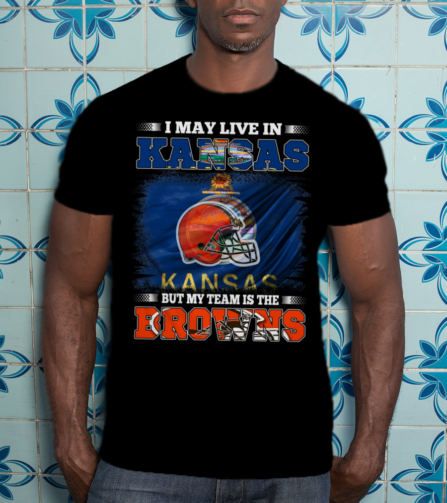 I May Live In Kansas But My Team Is The Browns Football Helmet T-Shirt