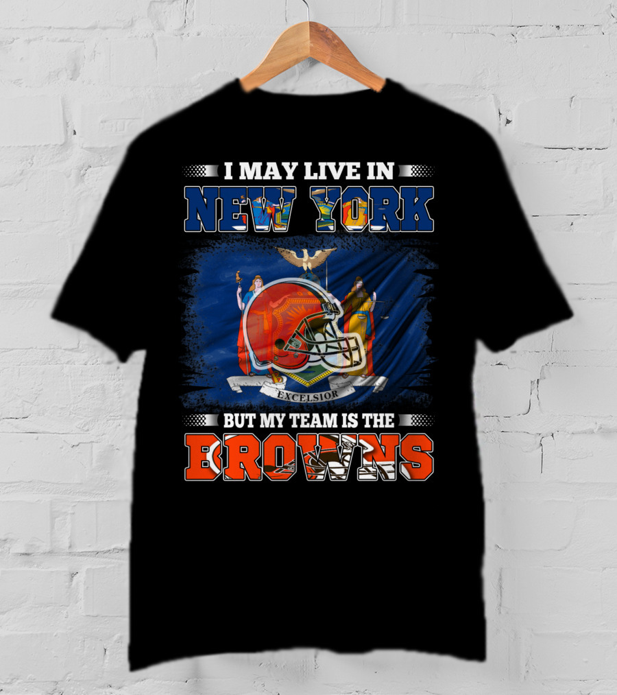 I May Live In New York But My Team Is The Browns Helmet Excelsior T-Shirt