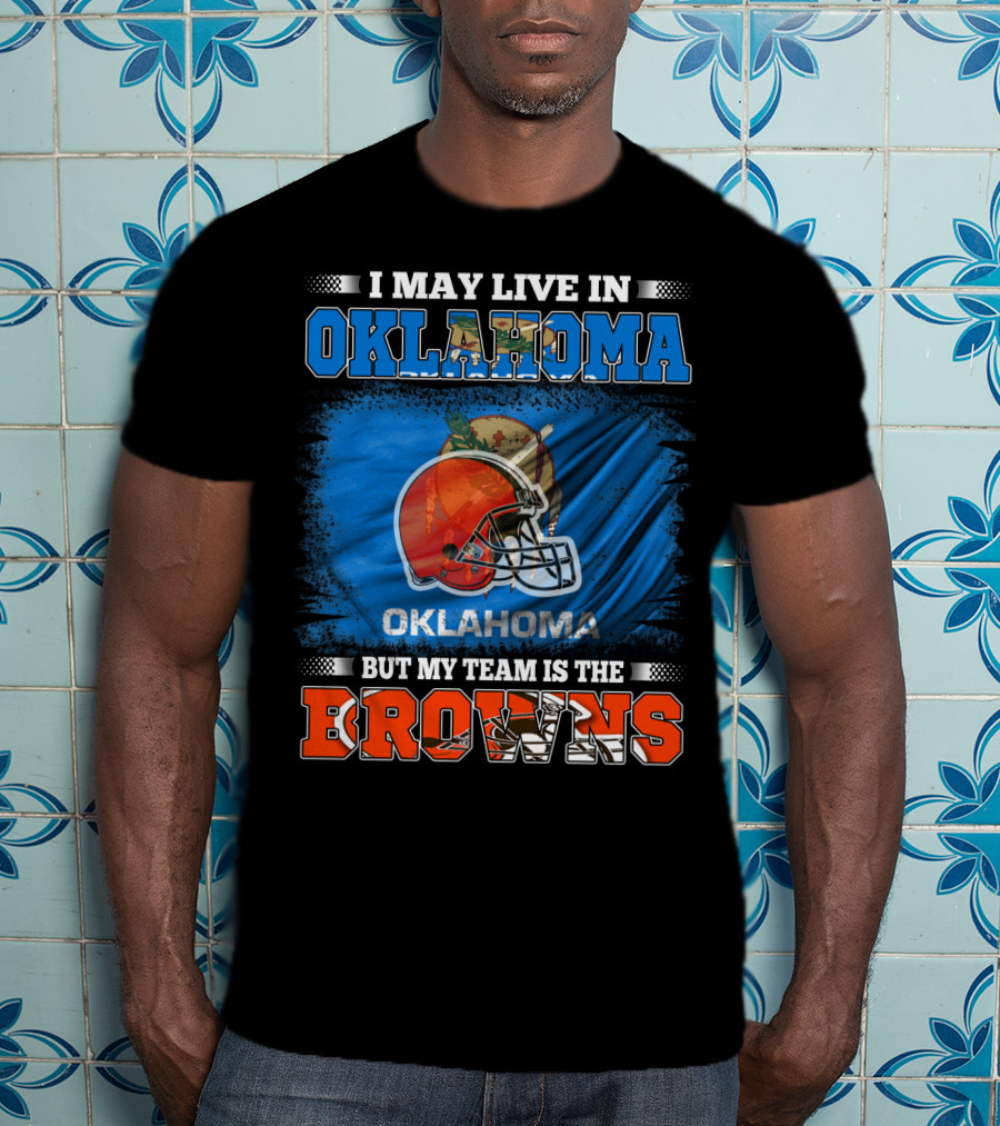 Oklahoma Fan With Loyalty To The Browns Football Team T-Shirt