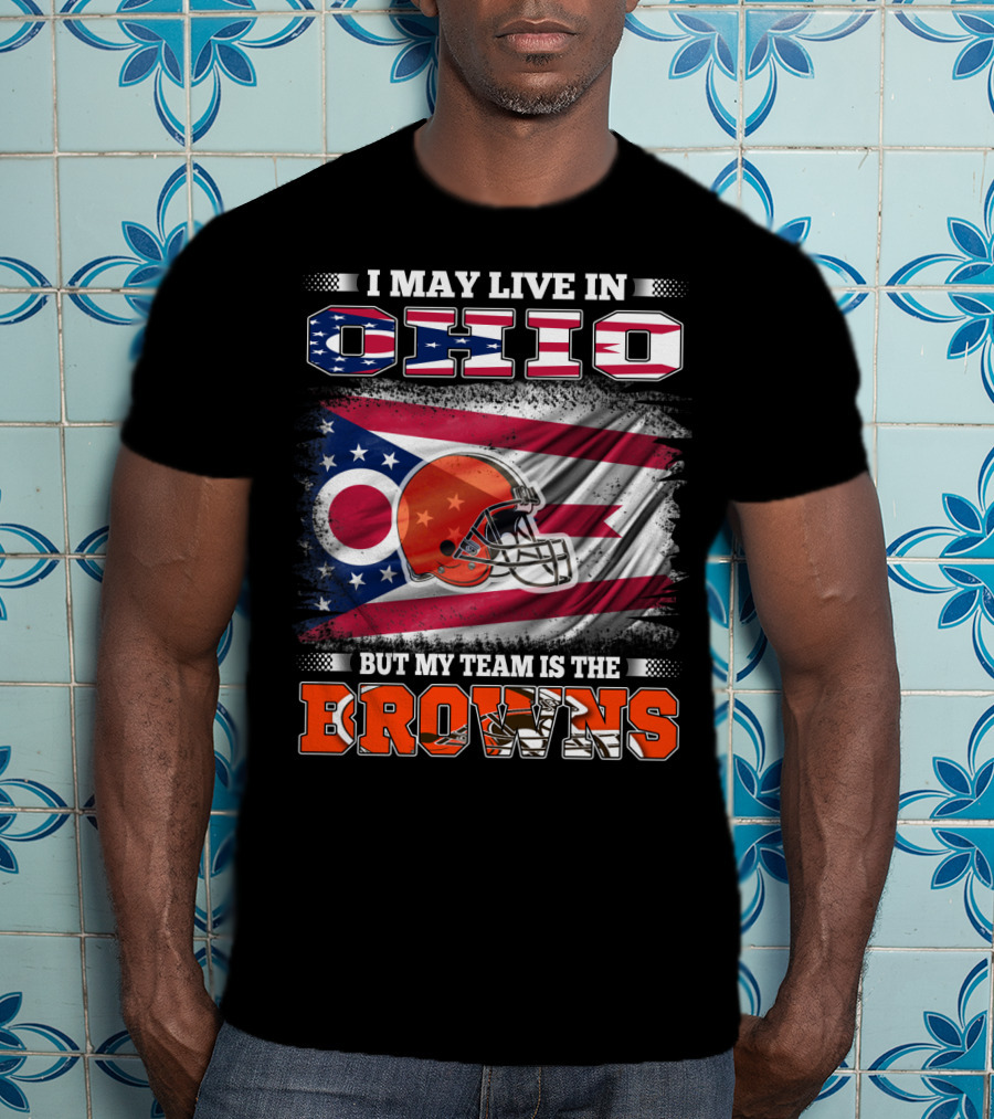 I May Live In Ohio But My Team Is The Browns Football Helmet Flag T-Shirt