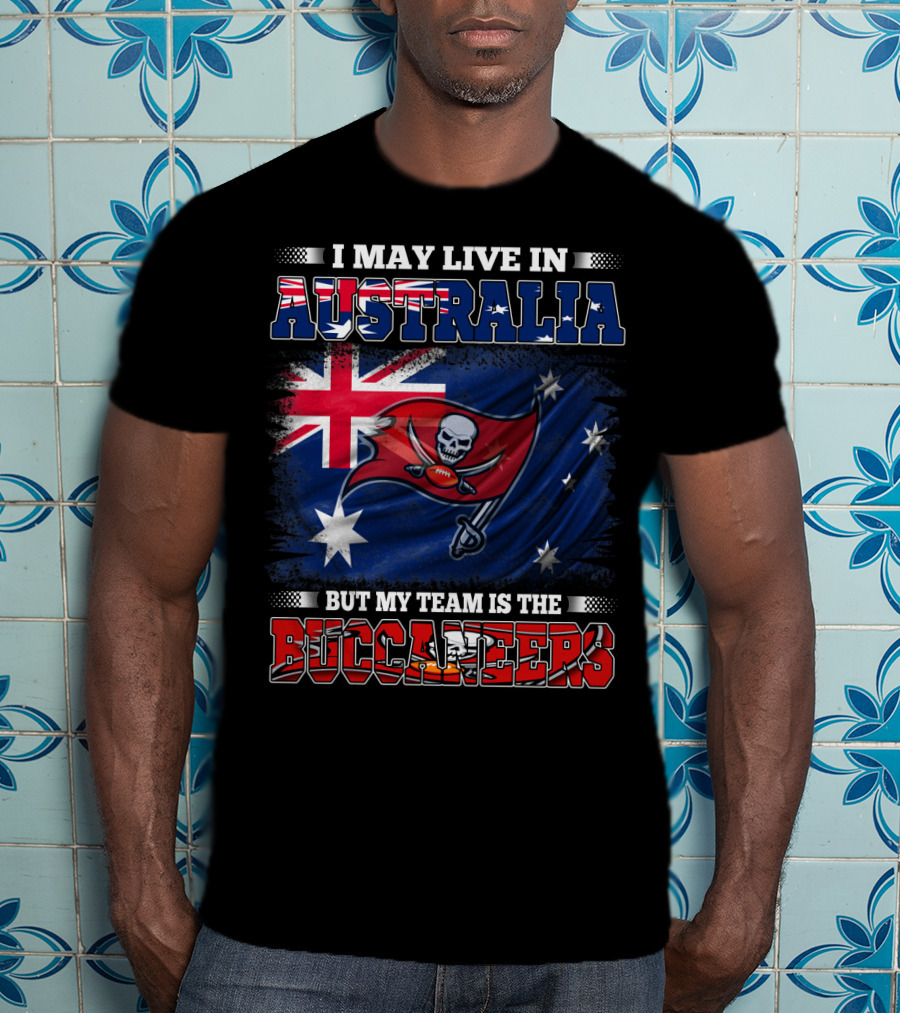 I May Live In Australia But My Team Is The Buccaneers Flag T-Shirt