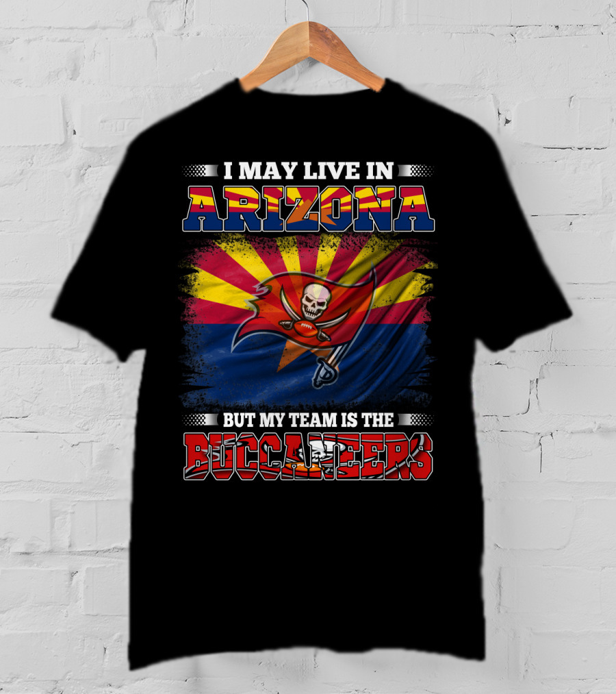 I May Live In Arizona But My Team Is The Buccaneers Flag T-Shirt