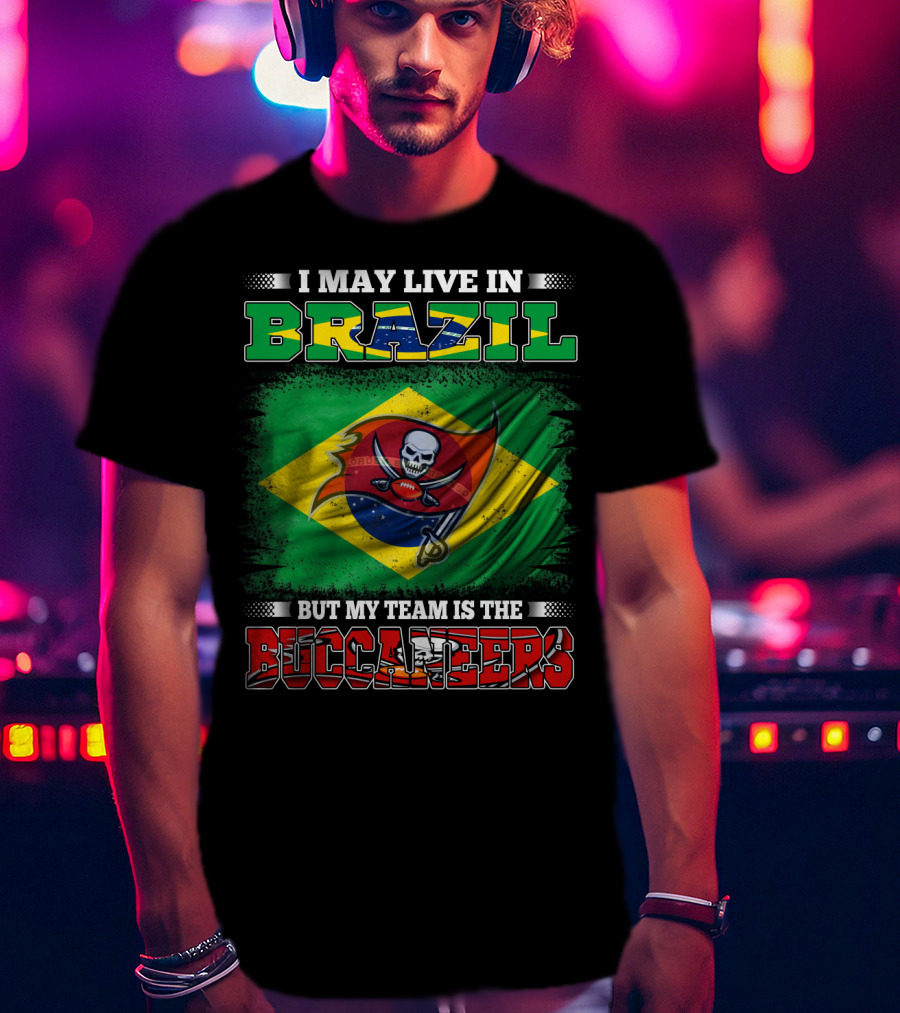 I May Live In Brazil But My Team Is The Buccaneers Flag T-Shirt