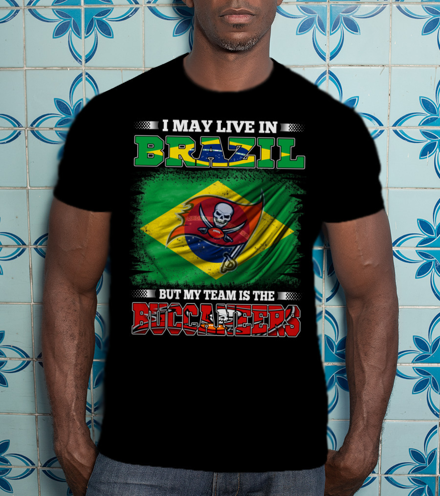 I May Live In Brazil But My Team Is The Buccaneers Flag T-Shirt