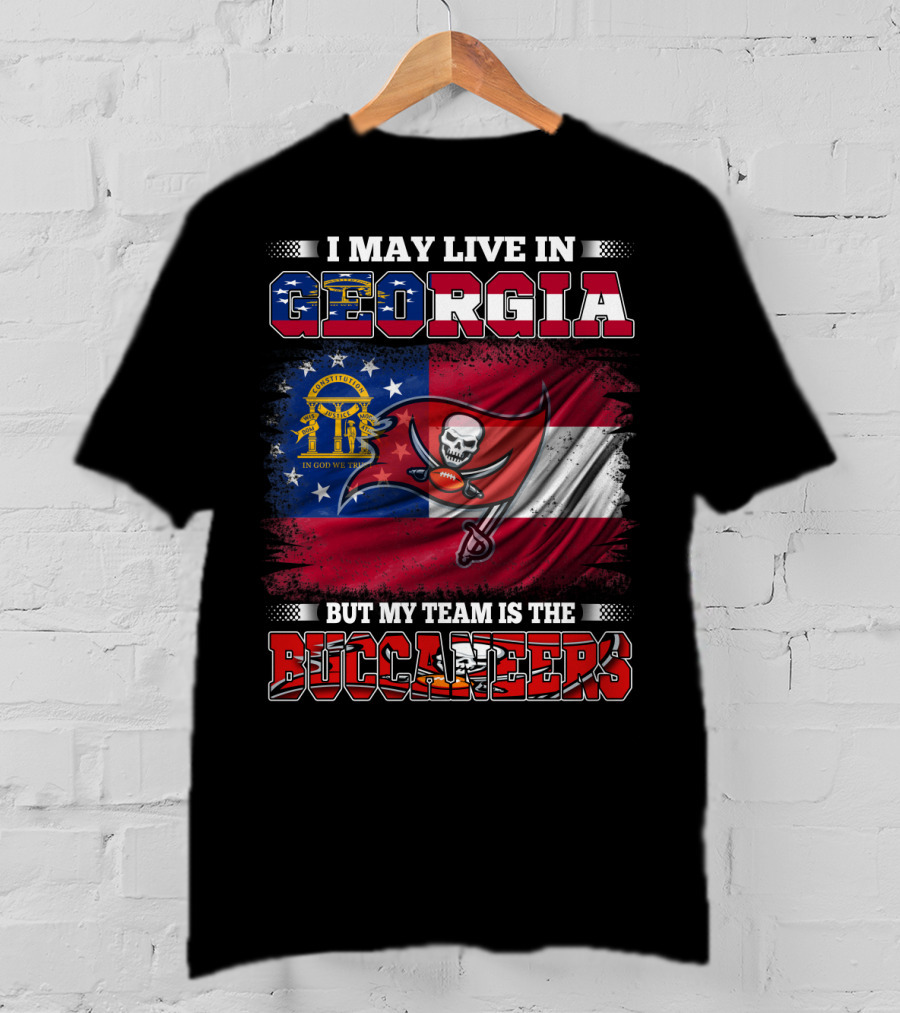 I May Live In Georgia But My Team Is The Buccaneers T-Shirt