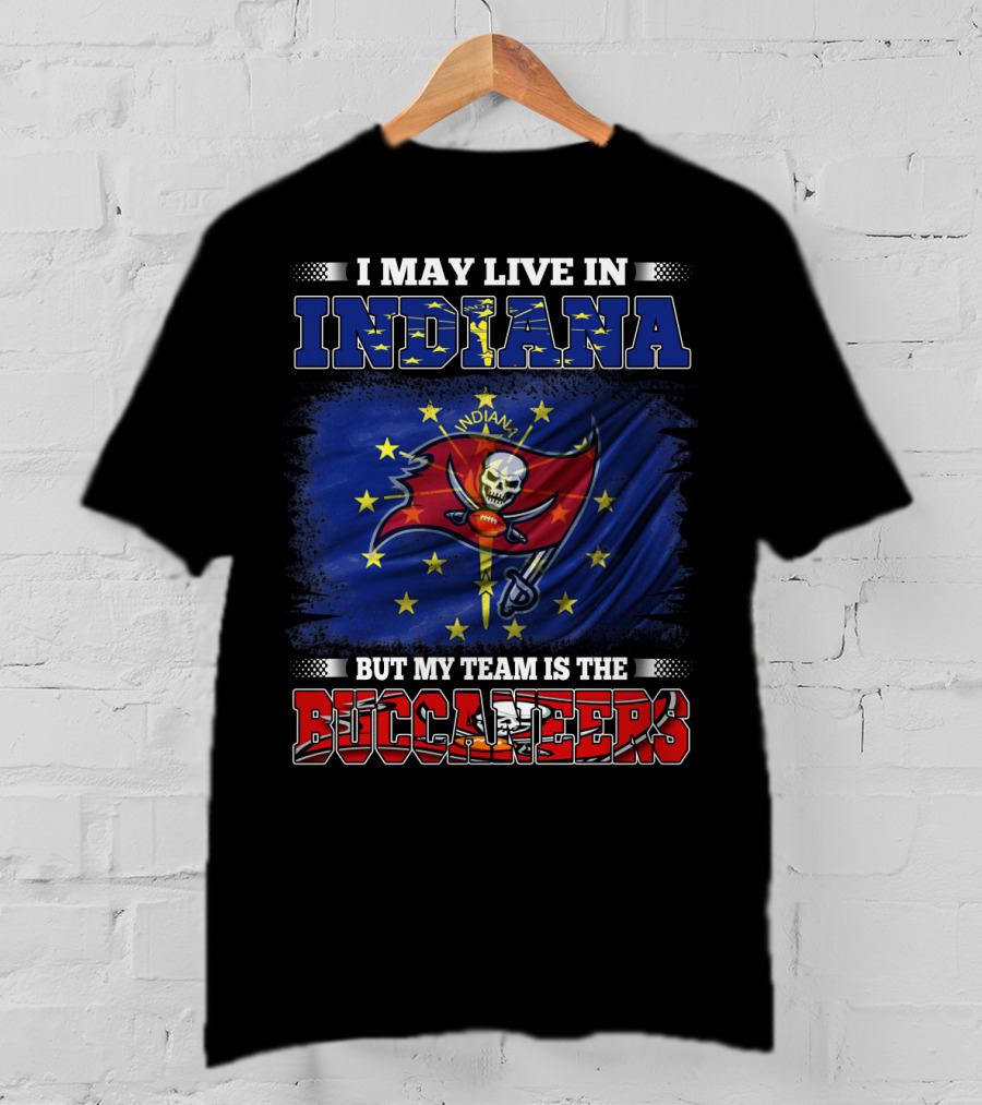 I May Live In Indiana But My Team Is The Buccaneers Flag And Skull T-Shirt