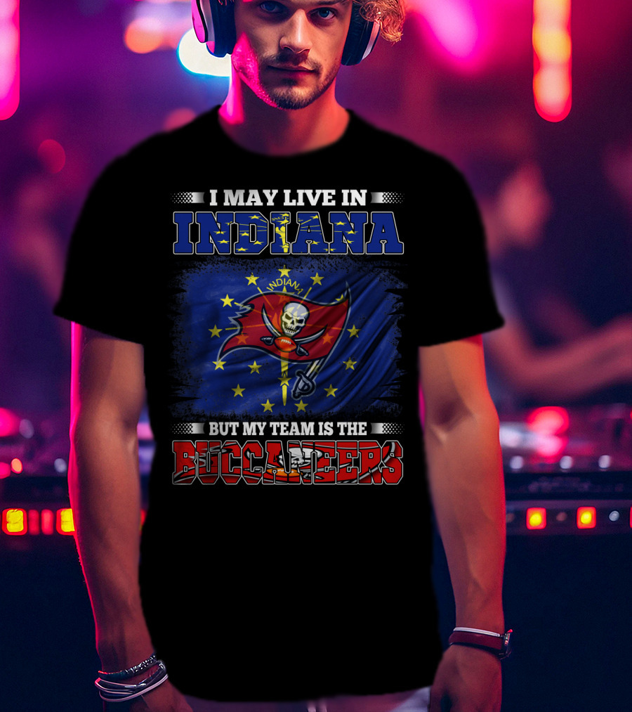 I May Live In Indiana But My Team Is The Buccaneers Flag And Skull T-Shirt