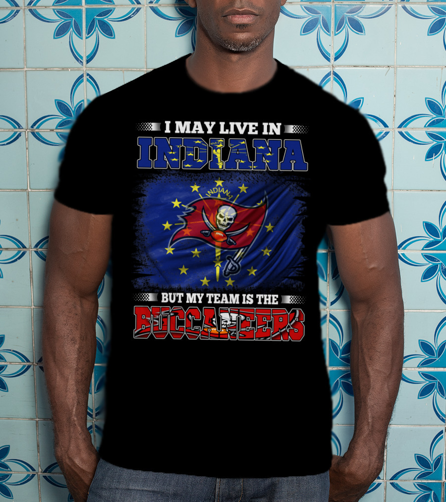 I May Live In Indiana But My Team Is The Buccaneers Flag And Skull T-Shirt