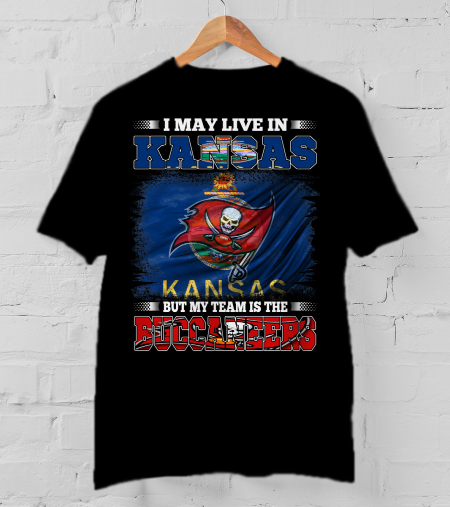 I May Live In Kansas But My Team Is The Buccaneers T-Shirt