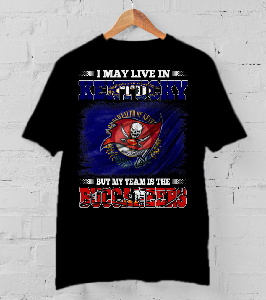 I May Live In Kentucky But My Team Is The Buccaneers Flag T-Shirt