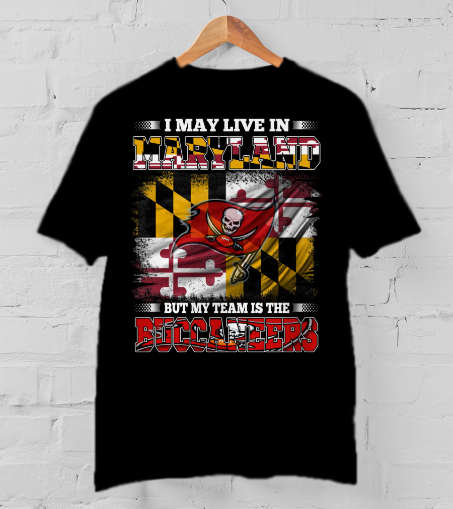 I May Live In Maryland But My Team Is The Buccaneers Flag T-Shirt
