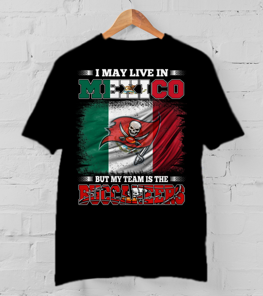 Buccaneers Fan Living In Mexico With Team Pride T-Shirt