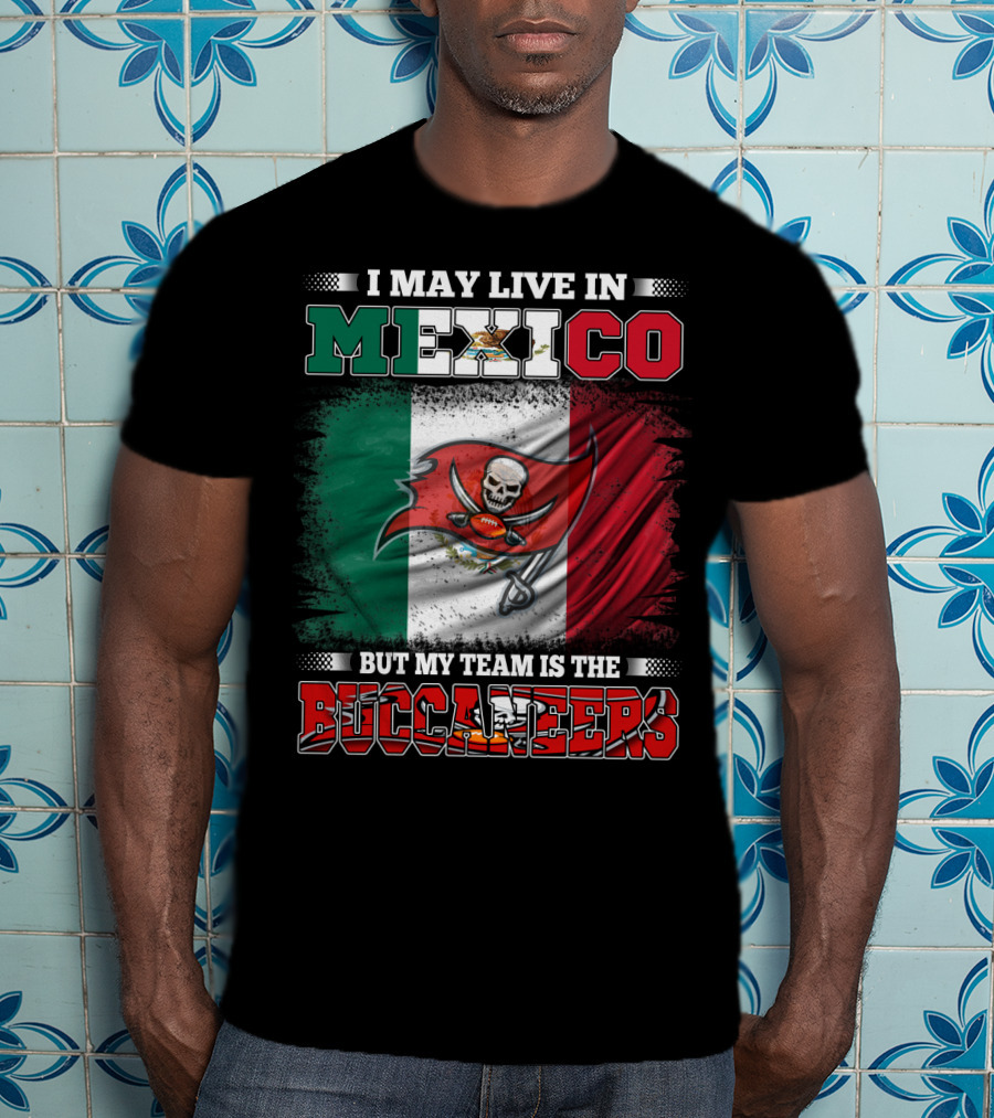 Buccaneers Fan Living In Mexico With Team Pride T-Shirt
