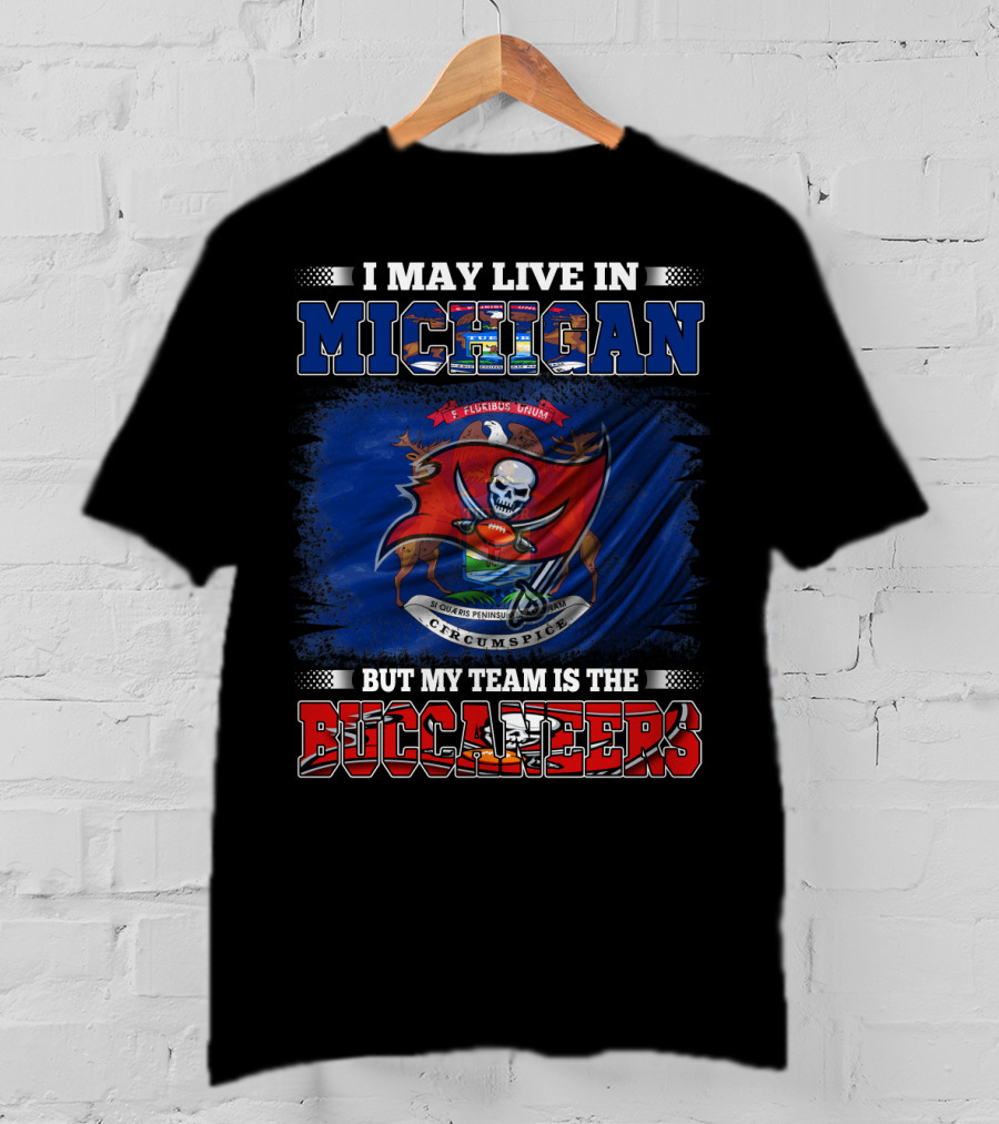 I May Live In Michigan But My Team Is The Buccaneers Flag Crest T-Shirt