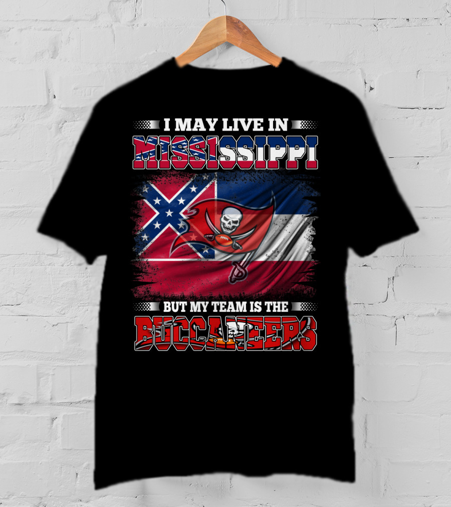 I May Live In Mississippi But My Team Is The Buccaneers Flag T-Shirt