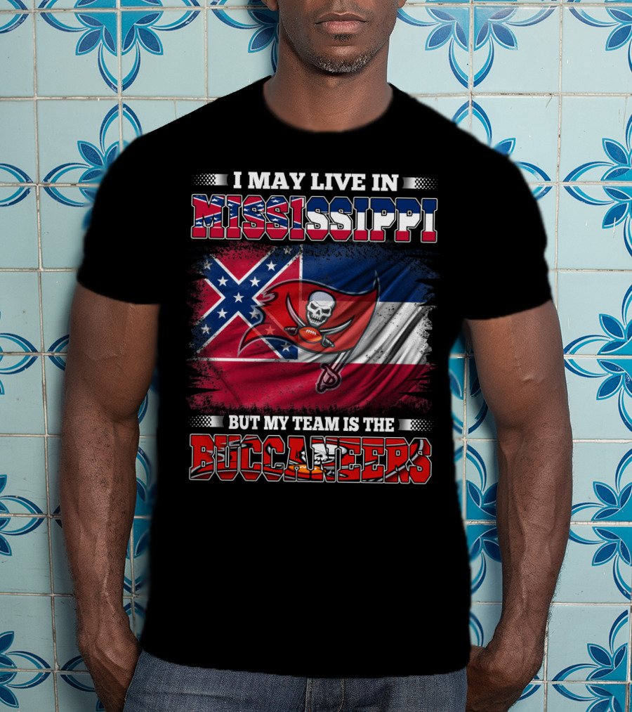 I May Live In Mississippi But My Team Is The Buccaneers Flag T-Shirt