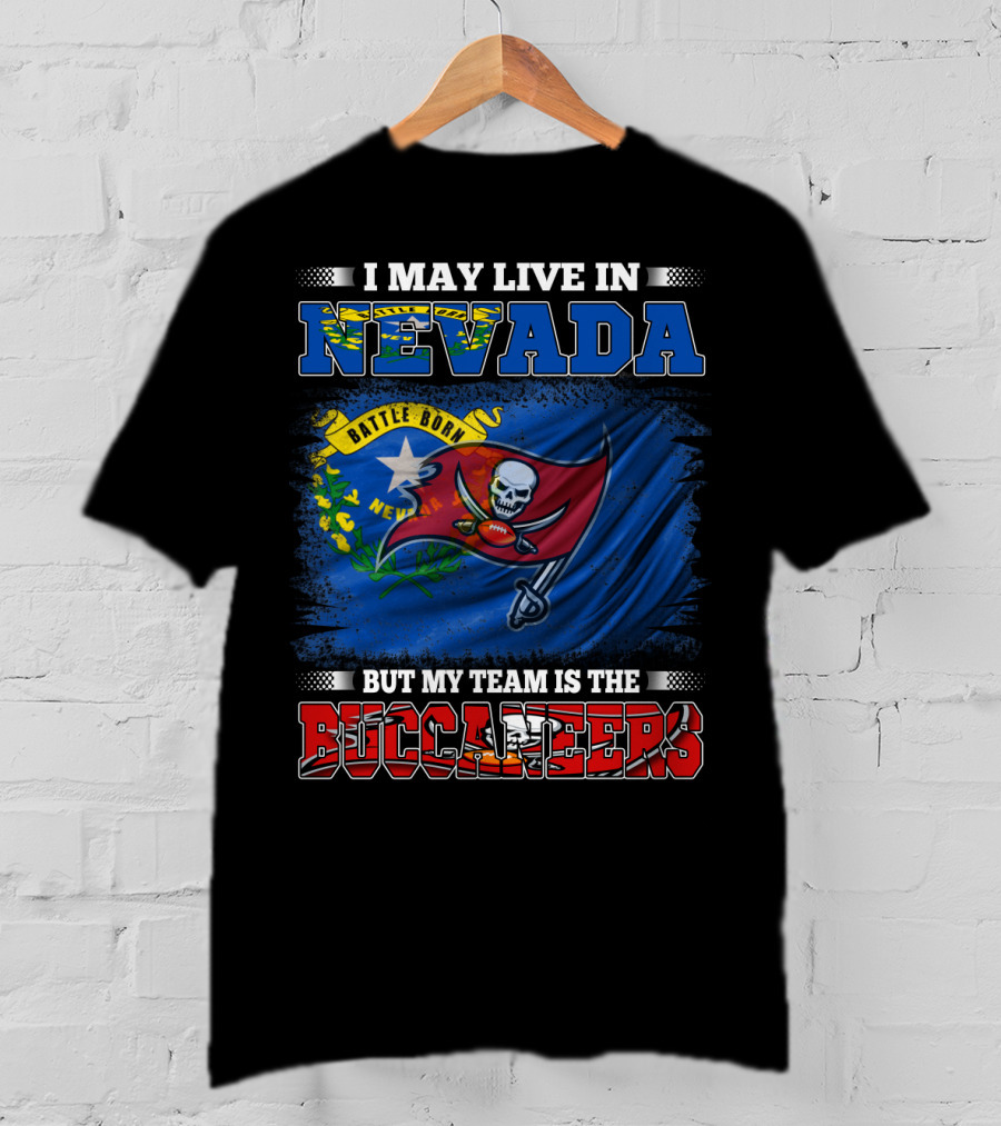 I May Live In Nevada Battle Born But My Team Is The Buccaneers Flag Football T-Shirt
