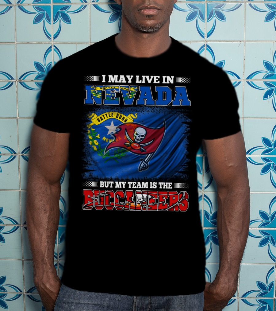 I May Live In Nevada Battle Born But My Team Is The Buccaneers Flag Football T-Shirt