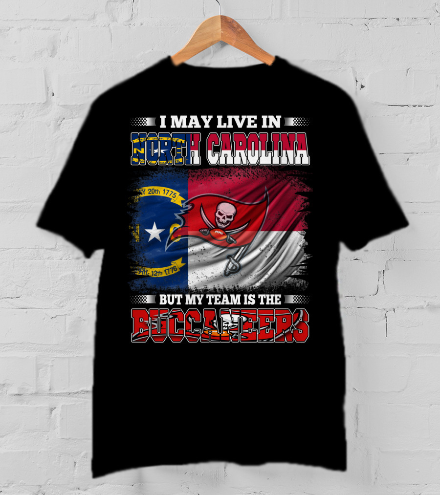 I May Live In North Carolina But My Team Is The Buccaneers Flag T-Shirt
