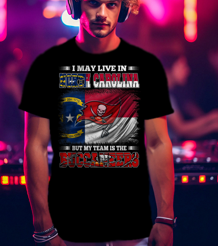 I May Live In North Carolina But My Team Is The Buccaneers Flag T-Shirt