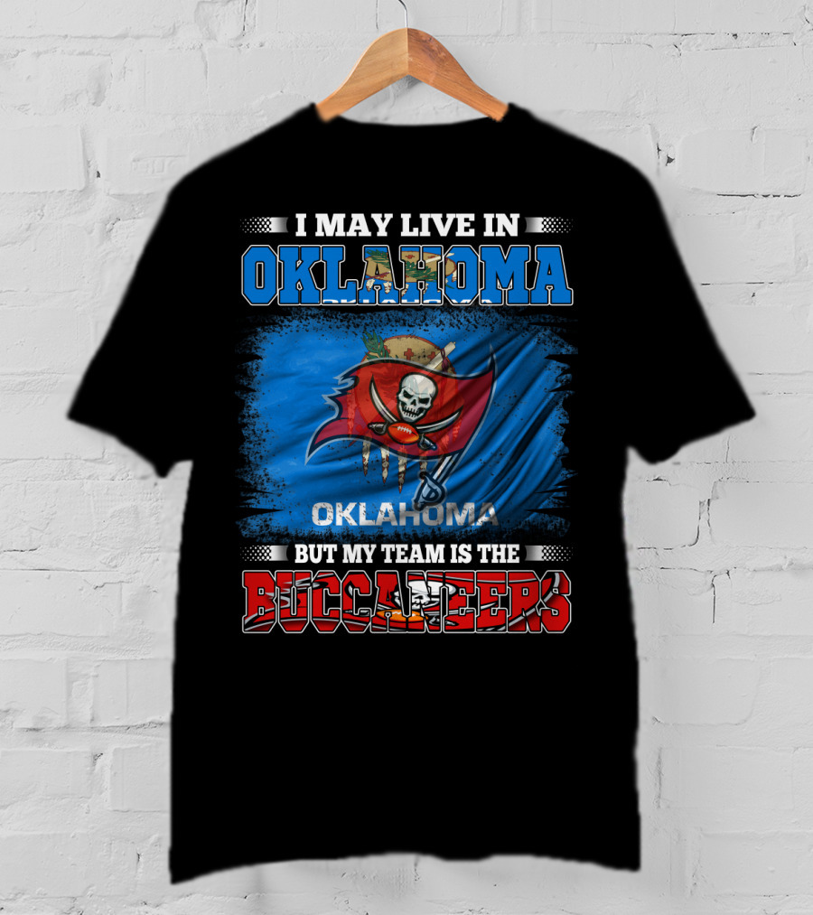 I May Live In Oklahoma But My Team Is The Buccaneers Skull Flag T-Shirt