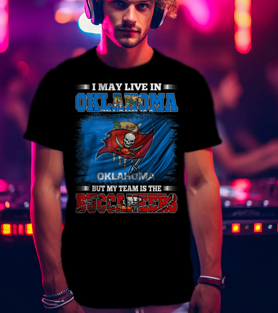 I May Live In Oklahoma But My Team Is The Buccaneers Skull Flag T-Shirt