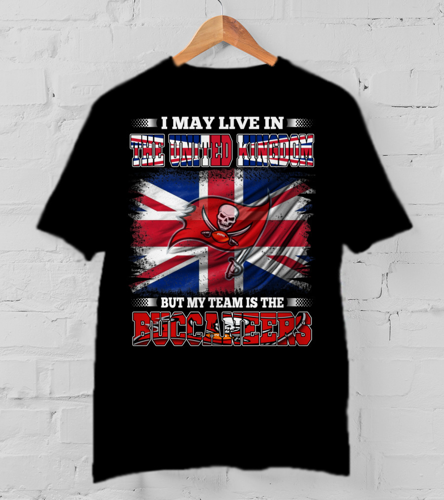 I May Live In The United Kingdom But My Team Is The Buccaneers Football Flag T-Shirt