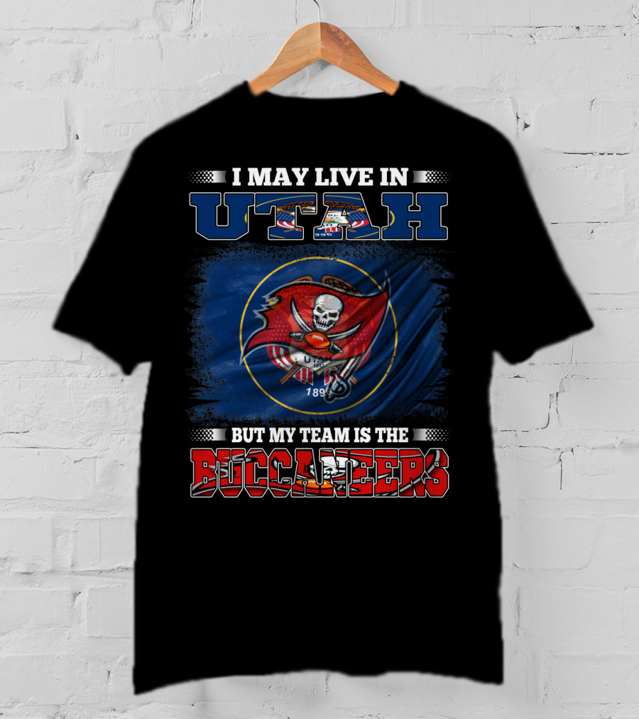 I May Live In Utah But My Team Is The Buccaneers T-Shirt