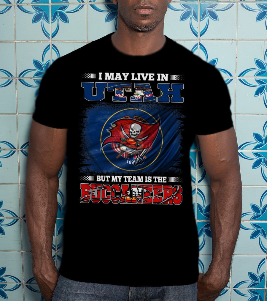 I May Live In Utah But My Team Is The Buccaneers T-Shirt