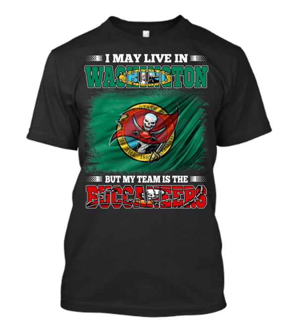 I May Live In Washington But My Team Is The Buccaneers Flag T-Shirt