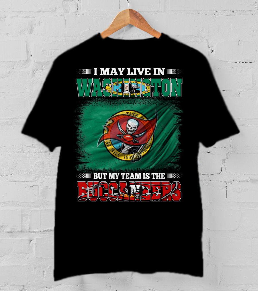 I May Live In Washington But My Team Is The Buccaneers Flag T-Shirt