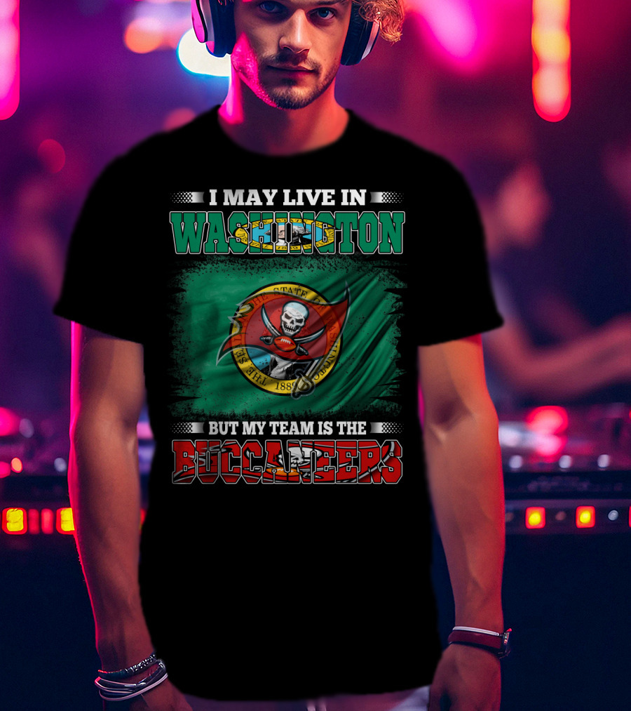 I May Live In Washington But My Team Is The Buccaneers Flag T-Shirt