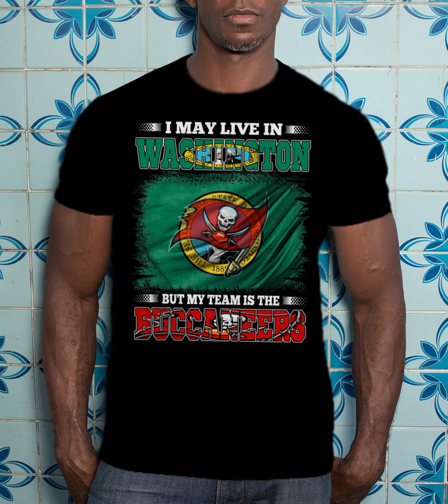 I May Live In Washington But My Team Is The Buccaneers Flag T-Shirt