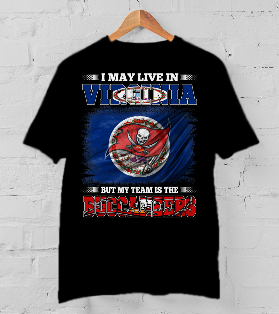 I May Live In Virginia But My Team Is The Buccaneers T-Shirt