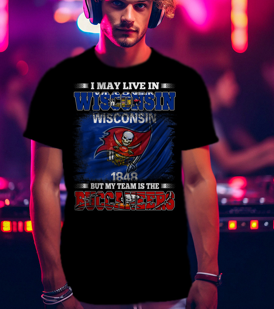 I May Live In Wisconsin But My Team Is The Buccaneers 1848 Flag T-Shirt