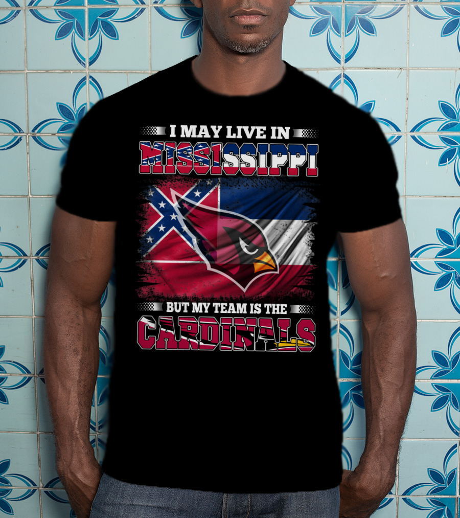 I May Live In Mississippi But My Team Is The Cardinals Flag T-Shirt