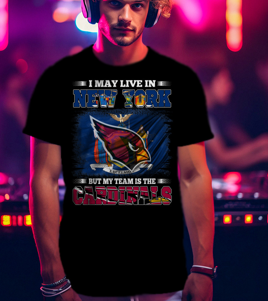 I May Live In New York But My Team Is The Cardinals Excelsior Emblem T-Shirt
