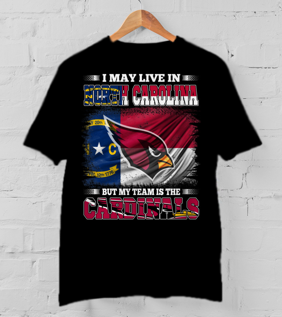 I May Live In North Carolina But My Team Is The Cardinals State Flag Bird T-Shirt