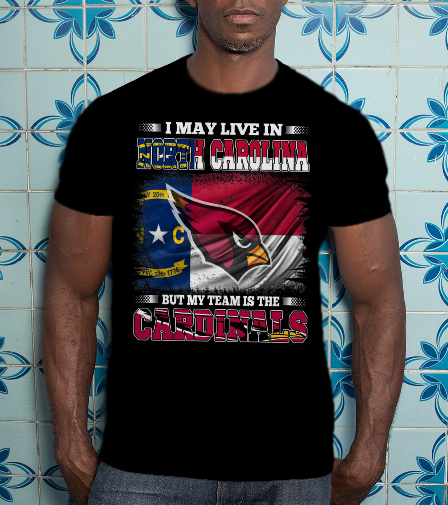 I May Live In North Carolina But My Team Is The Cardinals State Flag Bird T-Shirt
