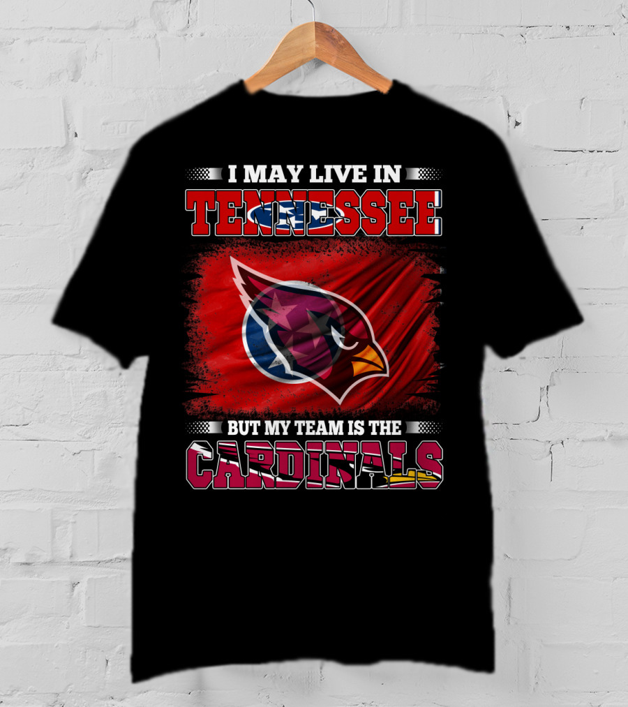 I May Live In Tennessee But My Team Is The Cardinals Flag T-Shirt